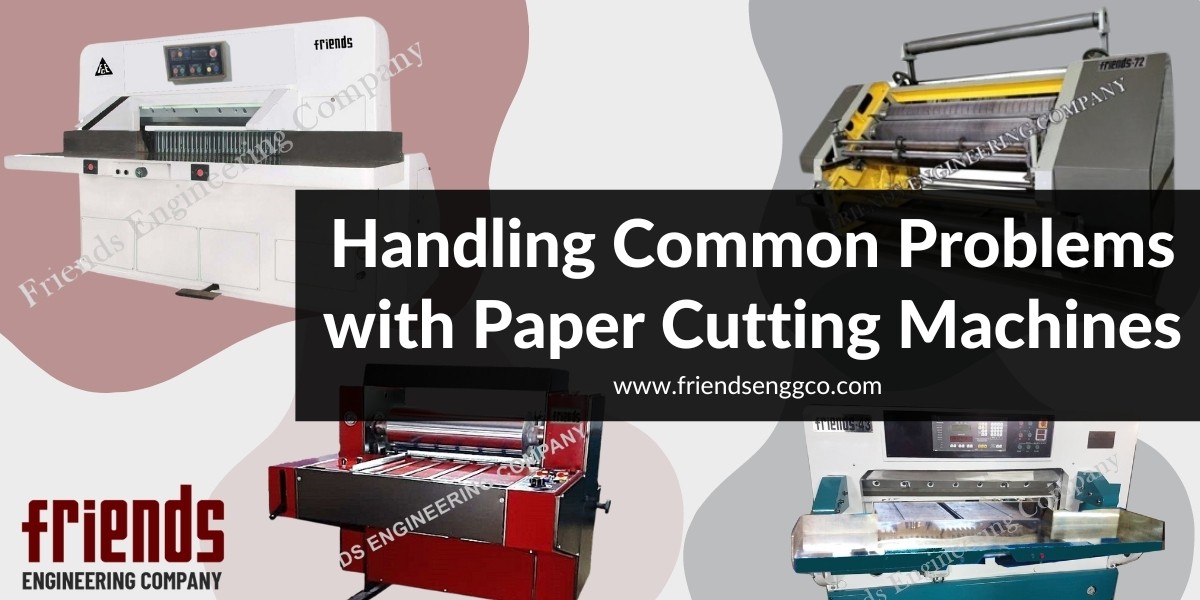 Handling Common Problems with Paper Cutting Machines